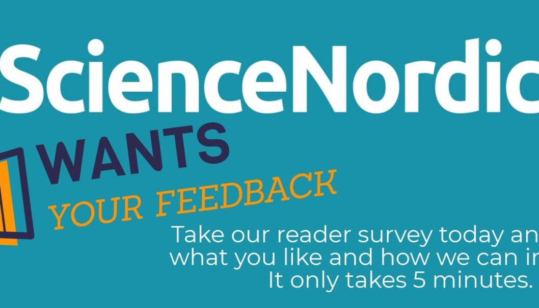 Your feedback is important to us. Please let us know what you like about ScienceNordic, and what you want to see more/less of in the future. Your feedback is important to us. Please let us know what you like about ScienceNordic, and what you want to see more/less of in the future.