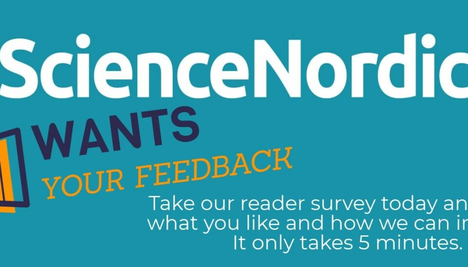 Your feedback is important to us. Please let us know what you like about ScienceNordic, and what you want to see more/less of in the future.